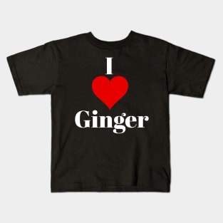 I love ginger for ginger lovers Kids T-Shirt